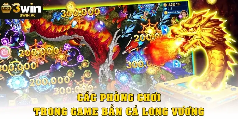 Các phòng chơi trong game bắn cá Long Vương