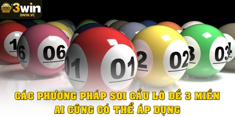Các phương pháp soi cầu lô đề 3 miền mà ai cũng có thể áp dụng