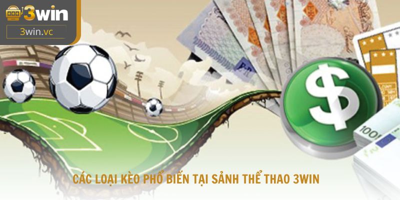 Các loại kèo phổ biến tại sảnh thể thao 3win